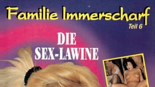 Familie Immerscharf 6 - Die Sex-Lawine