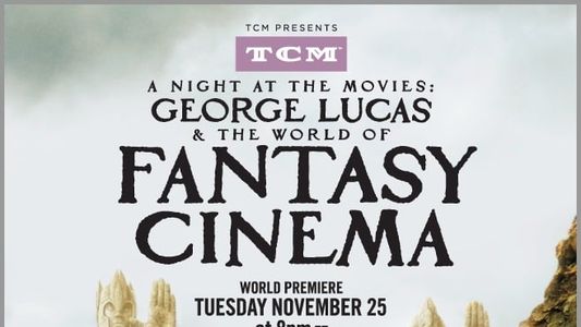 Image A Night at the Movies: George Lucas & The World of Fantasy Cinema