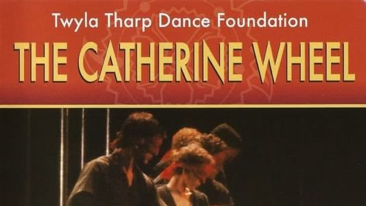 The Catherine Wheel: Twyla Tharp Dance Foundation