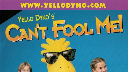 Yello Dyno's Can't Fool Me!