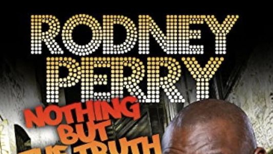 Rodney Perry: Nothing But the Truth