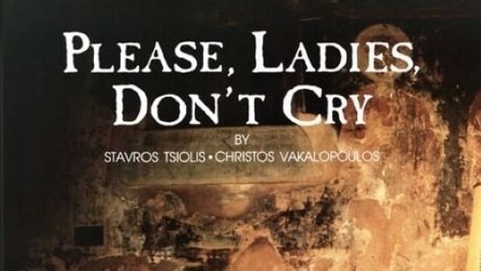 Παρακαλώ, Γυναίκες, μην Κλαίτε