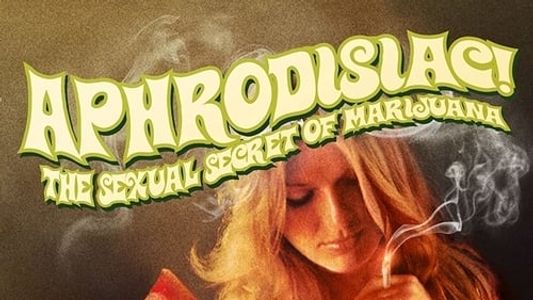 Image Aphrodisiac!: The Sexual Secret of Marijuana
