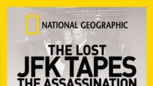 Image The Lost JFK Tapes: The Assassination