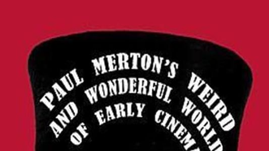 Paul Merton's Weird and Wonderful World of Early Cinema