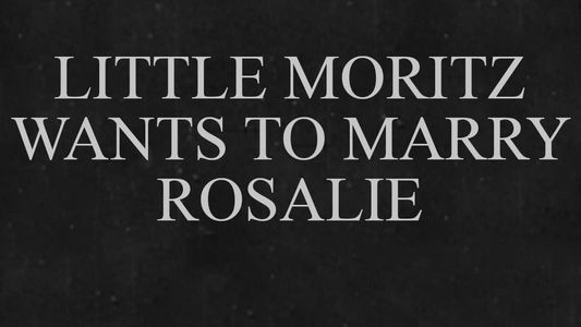 Image Little Moritz Wants to Marry Rosalie