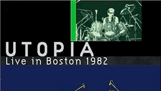 Utopia: Live in Boston 1982