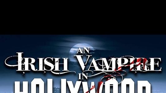 An Irish Vampire in Hollywood