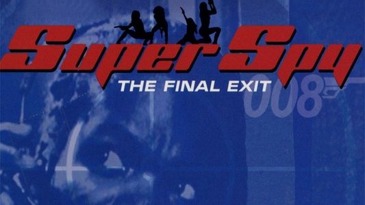 Super Spy: The Final Exit