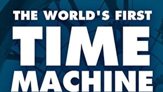 The World's First Time Machine