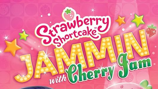 Strawberry Shortcake: Jammin with Cherry Jam