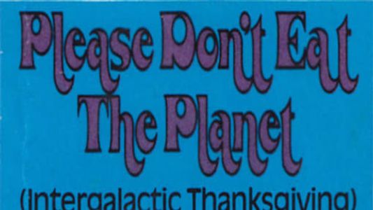 Intergalactic Thanksgiving, or Please Don't Eat the Planet