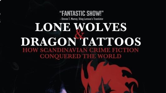 Lone Wolves & Dragon Tattoos: How Scandinavian Crime Fiction Conquered the World