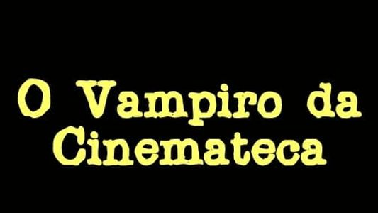 O Vampiro da Cinemateca