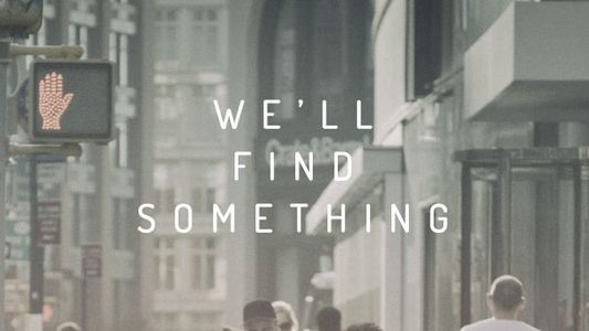 We'll Find Something