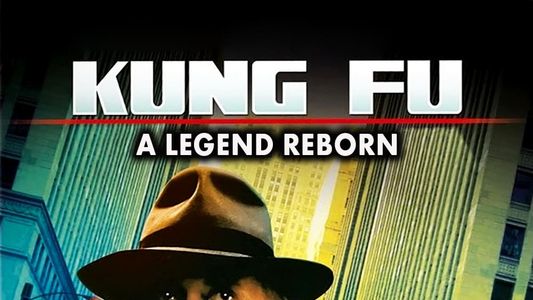 Kung Fu - A Legend Reborn