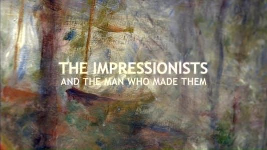 Image The Impressionists: And the Man Who Made Them