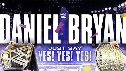 Image Daniel Bryan: Just Say Yes! Yes! Yes!