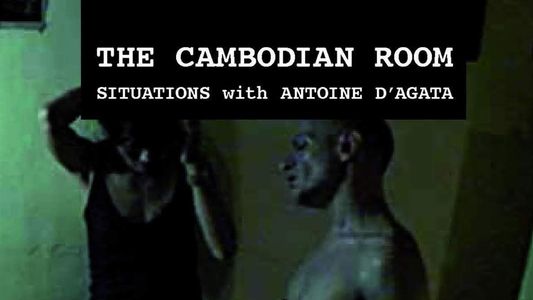 The Cambodian Room: Situations with Antoine D'Agata