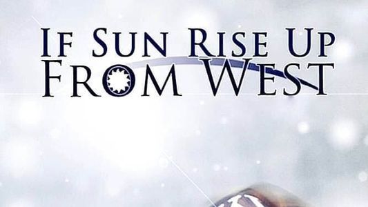 If The Sun Rose In The West