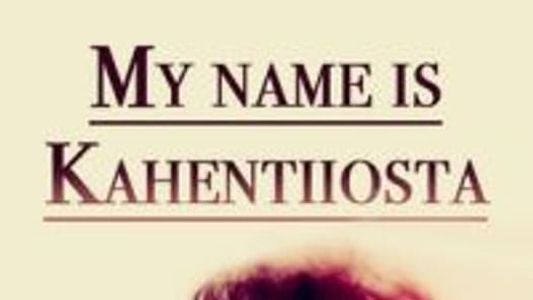 My Name Is Kahentiiosta