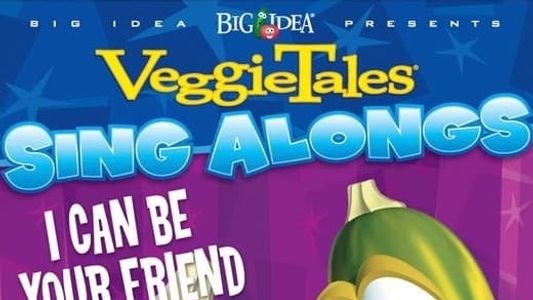 Veggietales: I Can Be Your Friend