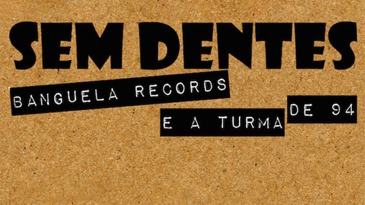 Sem Dentes: Banguela Records e a Turma de 94