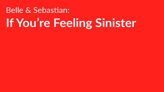 Belle and Sebastian: If You're Feeling Sinister