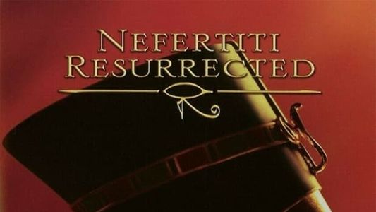 Nefertiti: Resurrected