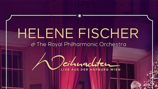 Helene Fischer - Weihnachten - Live aus der Hofburg Wien