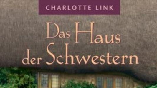 Charlotte Link: Das Haus der Schwestern