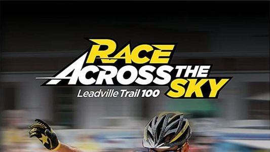 Race Across the Sky: The Leadville Trail 100