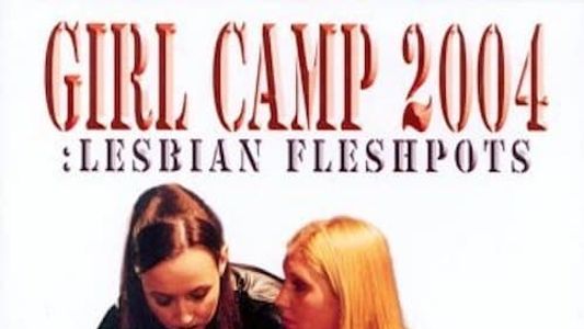 Girl Camp 2004: Lesbian Fleshpots