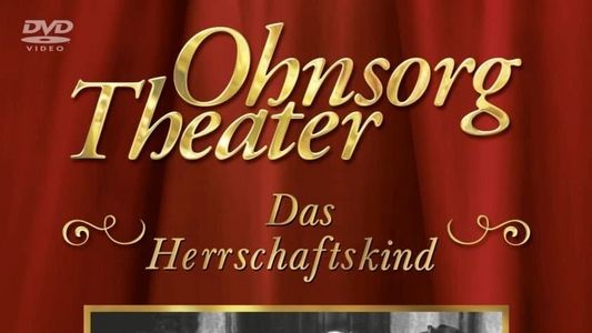 Ohnsorg Theater - Das Herrschaftskind