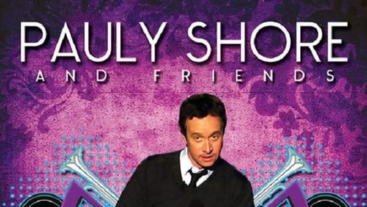 Pauly Shore & Friends