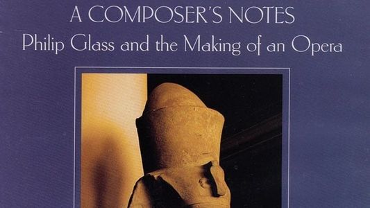 A Composer’s Notes: Philip Glass and the Making of an Opera