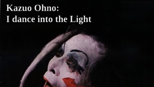 Kazuo Ohno: I Dance Into the Light