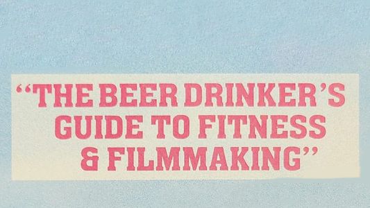 Image The Beer Drinker's Guide to Fitness and Filmmaking