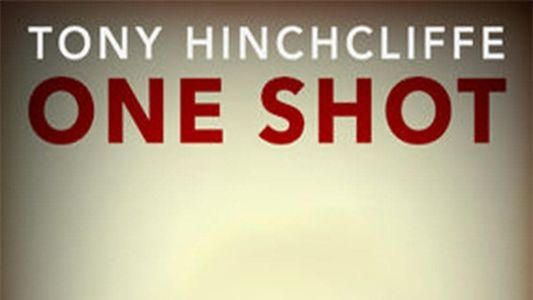 Tony Hinchcliffe: One Shot