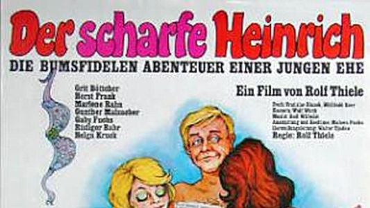 Der scharfe Heinrich - Die bumsfidelen Abenteuer einer jungen Ehe