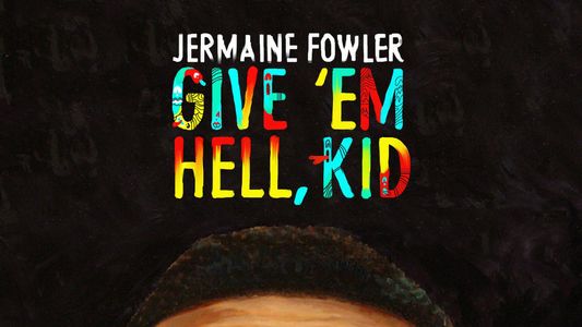Jermaine Fowler: Give 'Em Hell, Kid