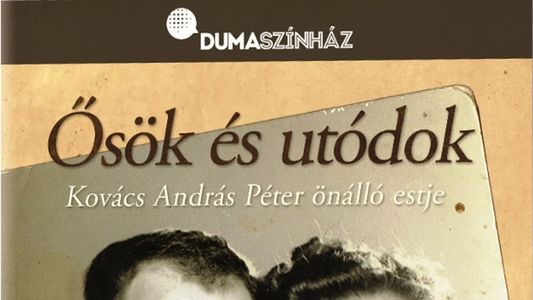 Image Dumaszínház: Ősök és utódok - Kovács András Péter önálló estje