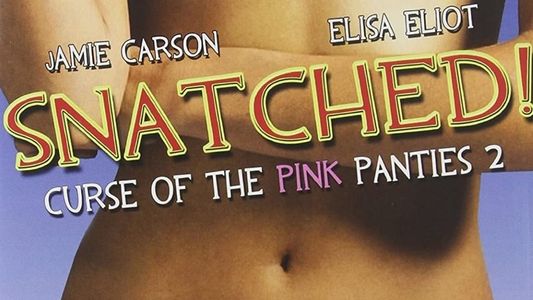 Snatched! Curse of the Pink Panties 2