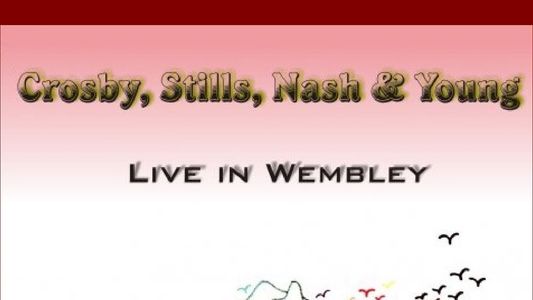Crosby, Stills, Nash & Young - Live in Wembley 1974
