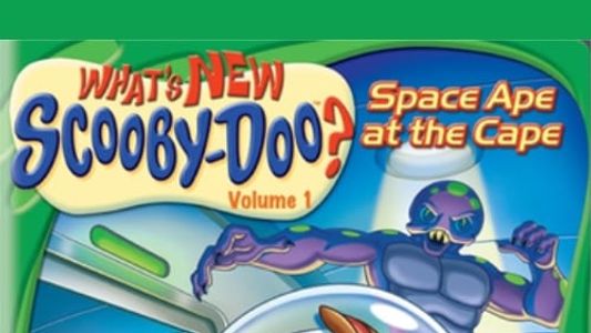 What's New, Scooby-Doo? Vol. 1: Space Ape at the Cape