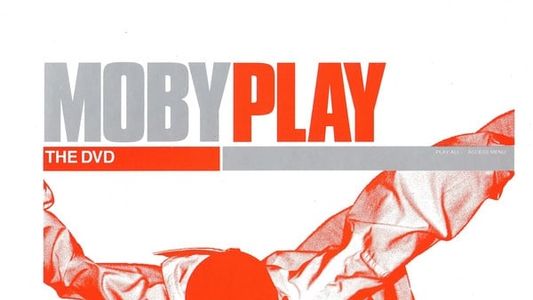 Moby: Play - The DVD