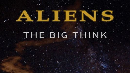 Aliens: The Big Think