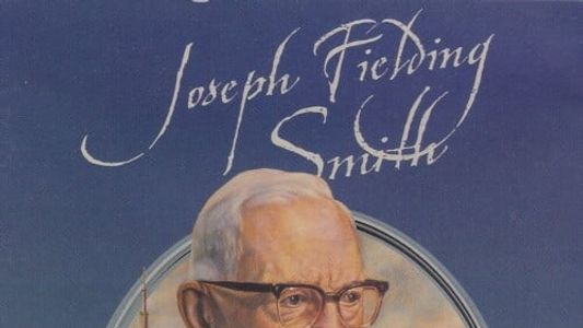 Joseph Fielding Smith: The Modern Prophets