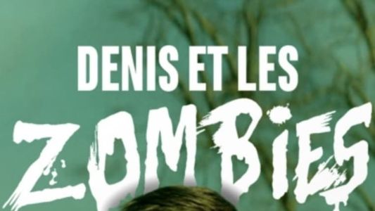 Denis et les zombies