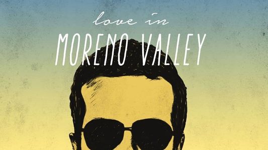 Love in Moreno Valley